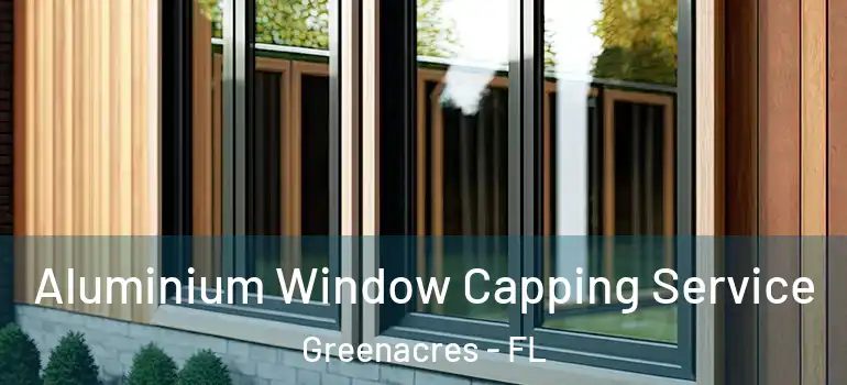  Aluminium Window Capping Service Greenacres - FL