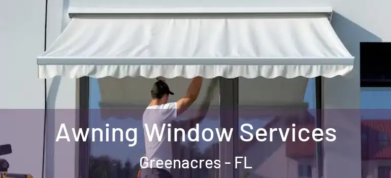  Awning Window Services Greenacres - FL