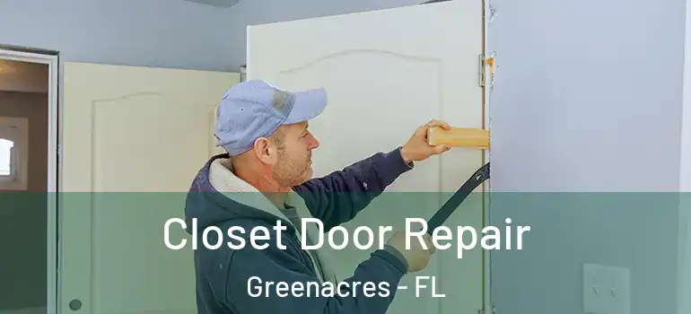  Closet Door Repair Greenacres - FL