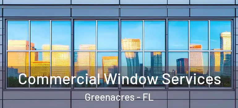  Commercial Window Services Greenacres - FL