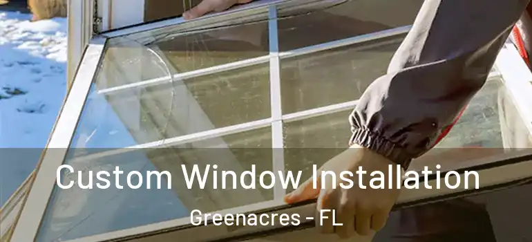  Custom Window Installation Greenacres - FL