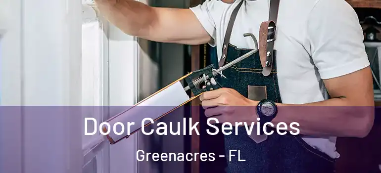 Door Caulk Services Greenacres - FL
