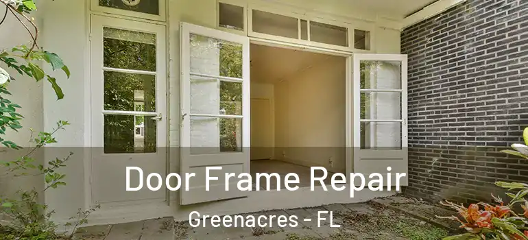  Door Frame Repair Greenacres - FL