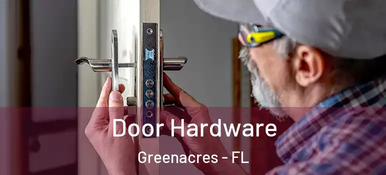  Door Hardware Greenacres - FL