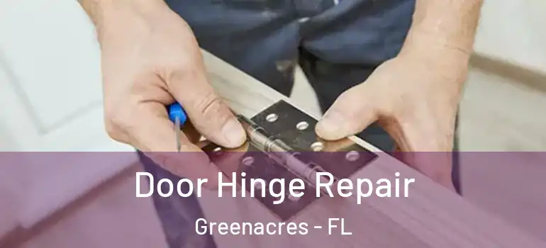  Door Hinge Repair Greenacres - FL