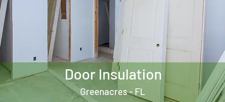  Door Insulation Greenacres - FL