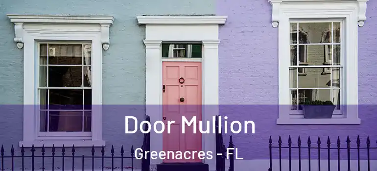  Door Mullion Greenacres - FL