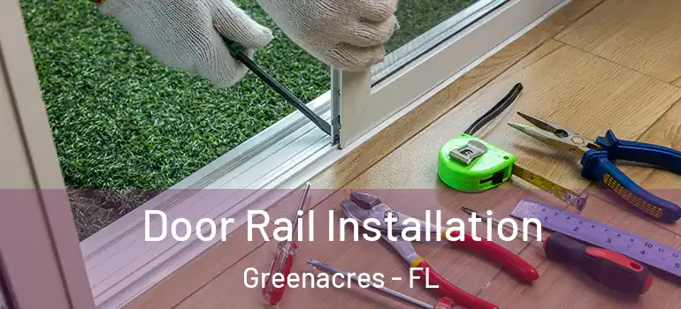 Door Rail Installation Greenacres - FL