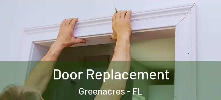  Door Replacement Greenacres - FL