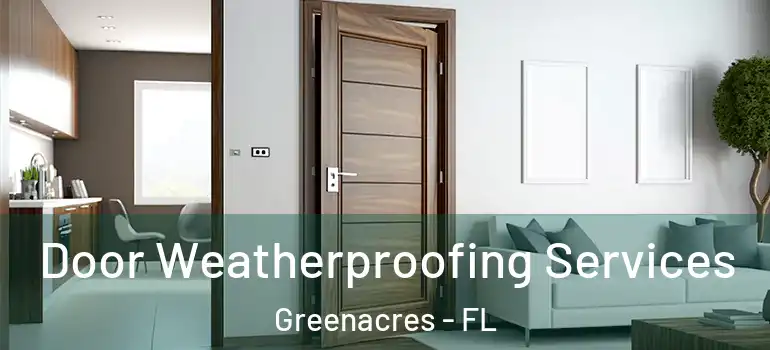 Door Weatherproofing Services Greenacres - FL