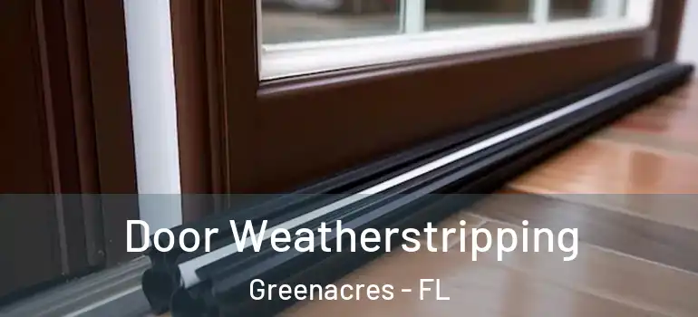  Door Weatherstripping Greenacres - FL