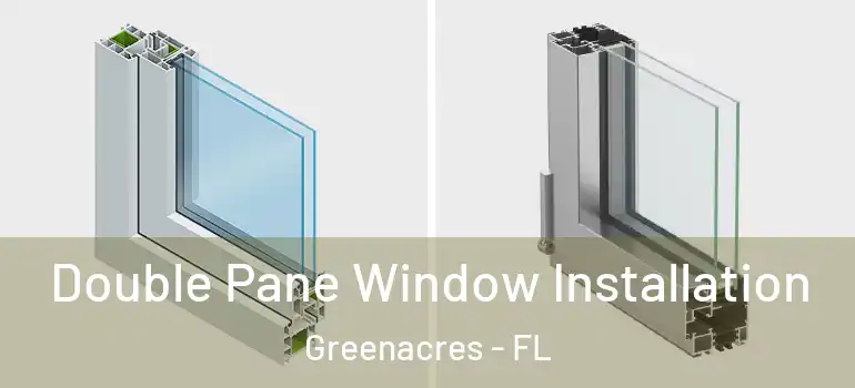  Double Pane Window Installation Greenacres - FL