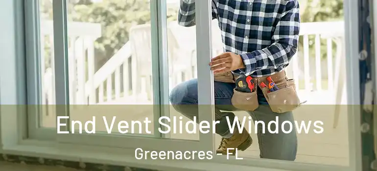  End Vent Slider Windows Greenacres - FL
