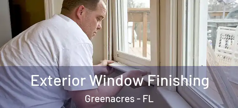  Exterior Window Finishing Greenacres - FL