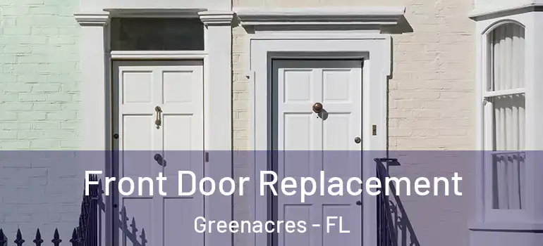  Front Door Replacement Greenacres - FL