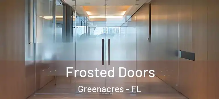  Frosted Doors Greenacres - FL