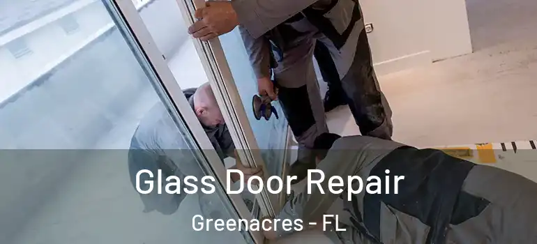  Glass Door Repair Greenacres - FL