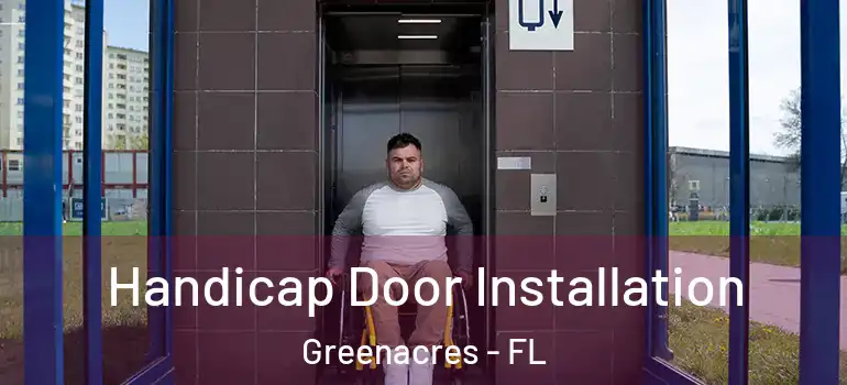  Handicap Door Installation Greenacres - FL