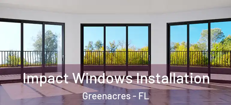  Impact Windows Installation Greenacres - FL