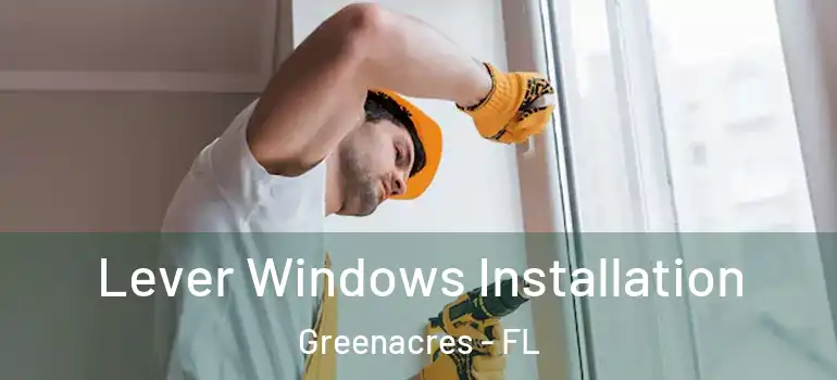  Lever Windows Installation Greenacres - FL