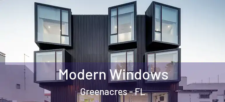  Modern Windows Greenacres - FL