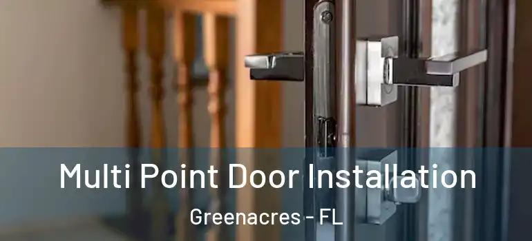  Multi Point Door Installation Greenacres - FL