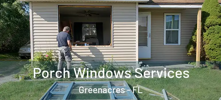  Porch Windows Services Greenacres - FL