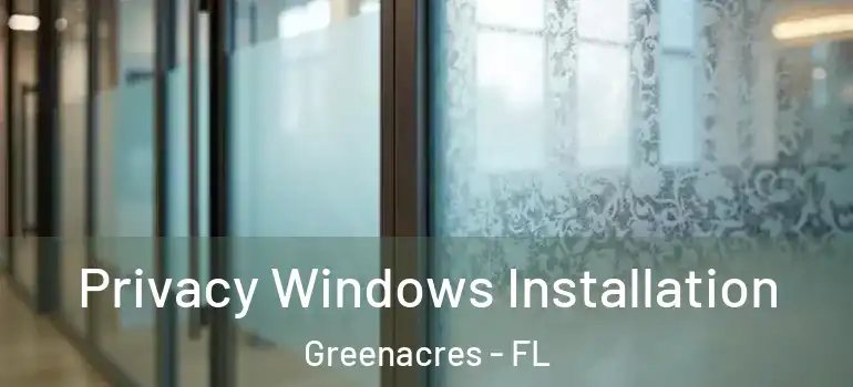  Privacy Windows Installation Greenacres - FL