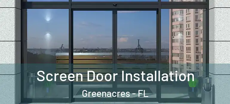  Screen Door Installation Greenacres - FL