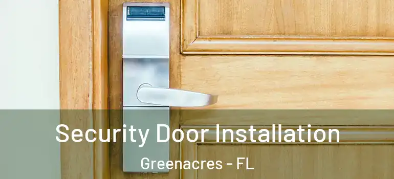  Security Door Installation Greenacres - FL