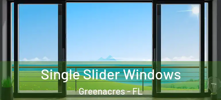  Single Slider Windows Greenacres - FL