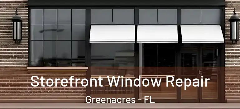  Storefront Window Repair Greenacres - FL