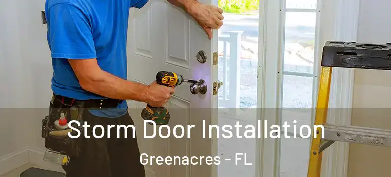  Storm Door Installation Greenacres - FL
