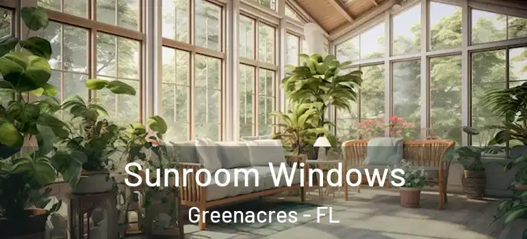  Sunroom Windows Greenacres - FL