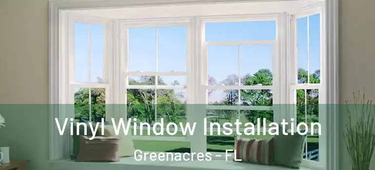  Vinyl Window Installation Greenacres - FL