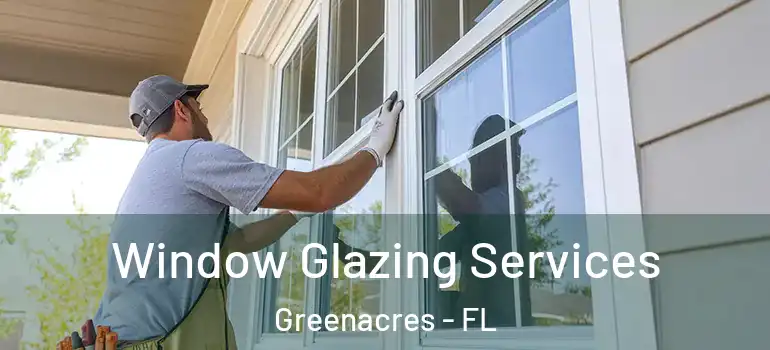  Window Glazing Services Greenacres - FL