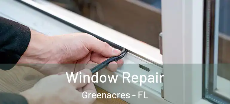  Window Repair Greenacres - FL