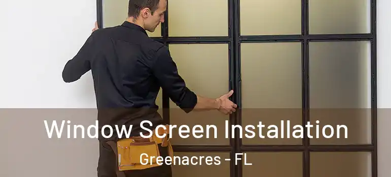  Window Screen Installation Greenacres - FL