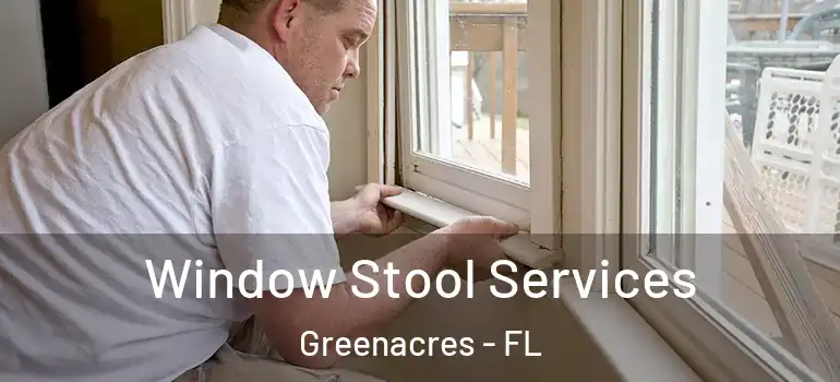  Window Stool Services Greenacres - FL