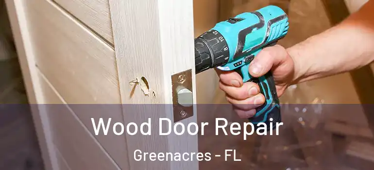  Wood Door Repair Greenacres - FL